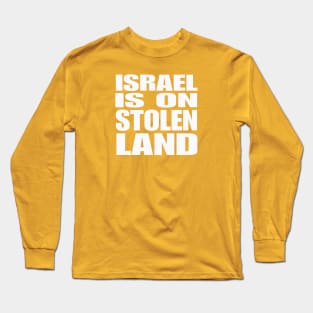 Israel Is On Stolen Land - White - Back Long Sleeve T-Shirt